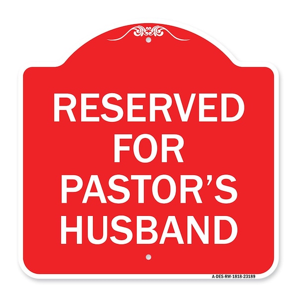 Designer Series Reserved for Pastors Husband, Red & White Aluminum Sign, 18" x 18", RW-1818-23189